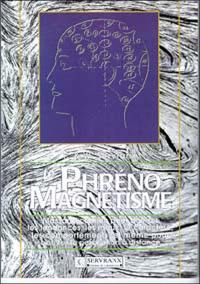 Le phréno-magnétisme : massage crânien pour agir sur les tendances, les maux, le caractère, les comportements et même pour activer la perception à distance