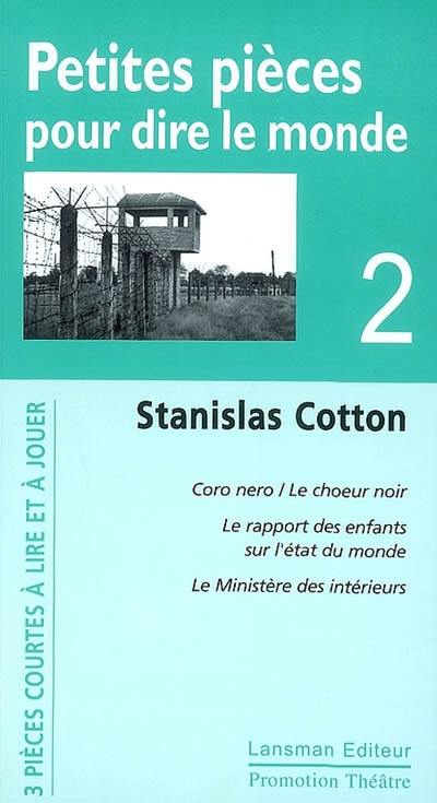 Petites pièces pour dire le monde. Vol. 2. Coro nero - Le choeur noir. Le rapport des enfants sur l'état du monde. Le Ministère des intérieurs