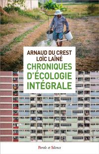 Chroniques d'écologie intégrale