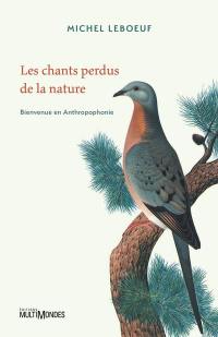 Les chants perdus de la nature : Bienvenue en Anthropophonie