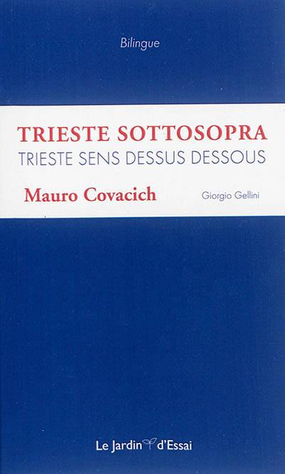 Trieste sottosopra. Trieste sens dessus dessous