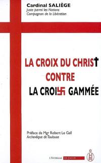 La croix du Christ contre la croix gammée : discours de guerre du cardinal Saliège