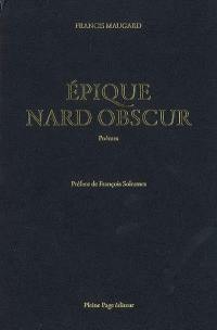 Epique nard obscur : poèmes