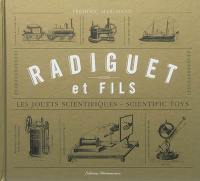 Radiguet et fils : les jouets scientifiques. Radiguet et fils : scientific toys