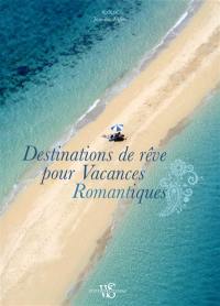 Destinations de rêve pour vacances romantiques