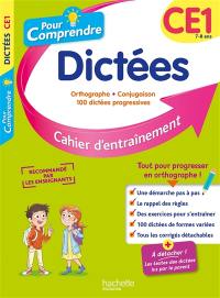 Pour comprendre, dictées CE1, 7-8 ans : orthographe, conjugaison, 100 dictées progressives : cahier d'entraînement