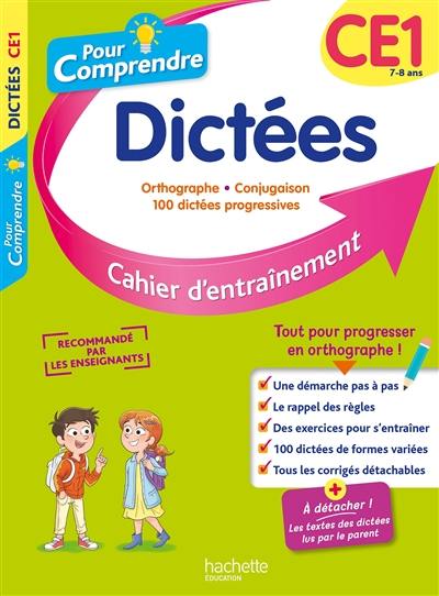 Pour comprendre, dictées CE1, 7-8 ans : orthographe, conjugaison, 100 dictées progressives : cahier d'entraînement