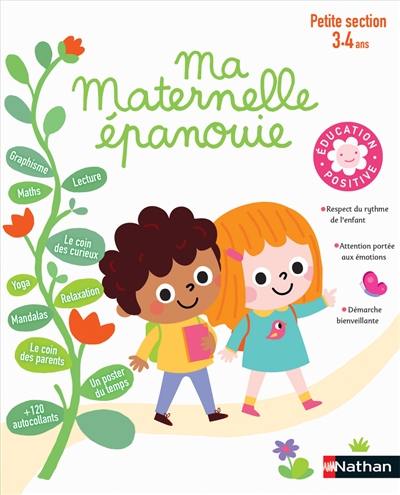 Ma maternelle épanouie : petite section, 3-4 ans : éducation positive