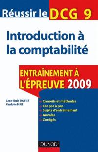 Réussir le DCG 9, introduction à la comptabilité : entraînement à l'épreuve 2009 : conseils et méthodes, cas pas à pas, sujets d'entraînement, annales, corrigés