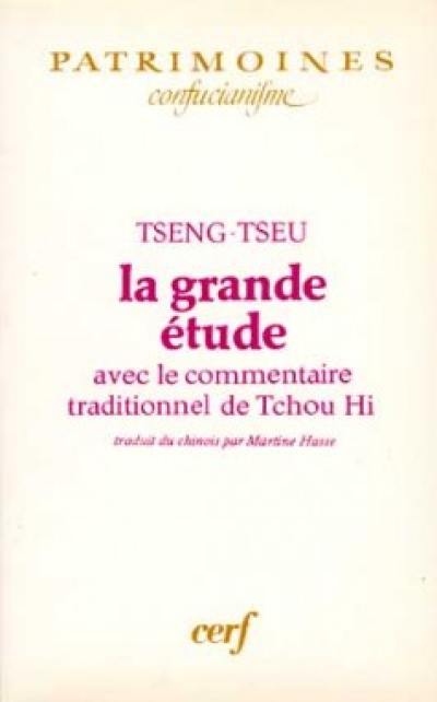 La Grande étude : avec le commentaire traditionnel de Tchou Hi