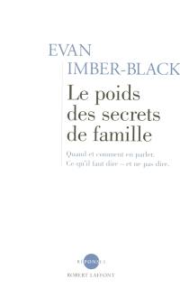 Le poids des secrets de famille : quand et comment en parler : ce qu'il faut dire et ne pas dire