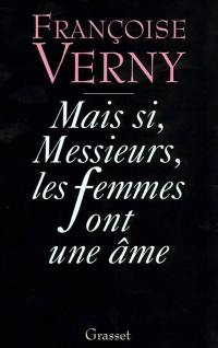 Mais si, Messieurs, les femmes ont une âme