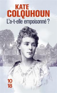 L'a-t-elle empoisonné ? : une histoire de trahison, d'adultère et d'arsenic sous Victoria