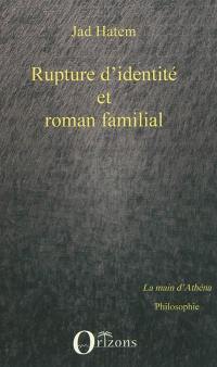 Rupture d'identité et roman familial