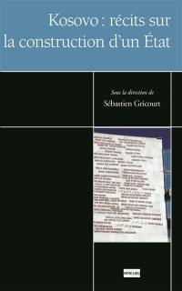 Kosovo : récits sur la construction d'un Etat