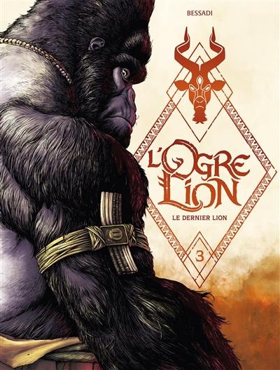 L'ogre lion. Vol. 3. Le dernier lion