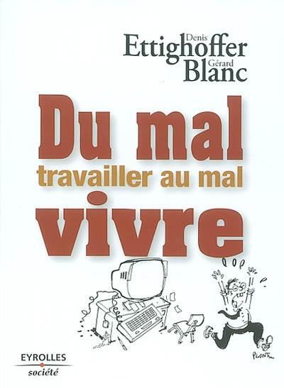 Du mal travailler au mal vivre