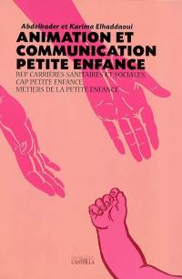 Animation et communication petite enfance : BEP carrières sanitaires et sociales, CAP petite enfance, métiers de la petite enfance