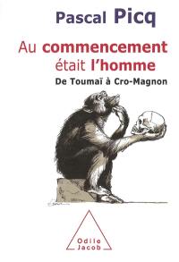 Au commencement était l'homme : de Toumaï à Cro-Magnon