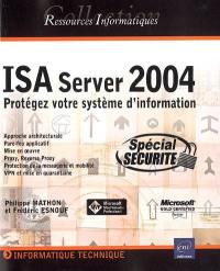 ISA Server 2004 Standard édition : protégez votre système d'information