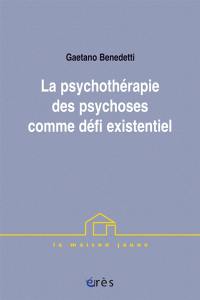 La psychothérapie des psychoses comme défi existentiel