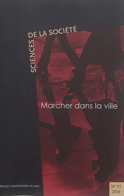 Sciences de la société, n° 97. Marcher dans la ville