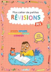 Mon cahier de petites révisions, MS : lecture, graphisme, mathématiques, langage, découverte