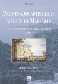 Promenades artistiques autour de Marseille. Du massif de Saint-Loup aux calanques, 1854