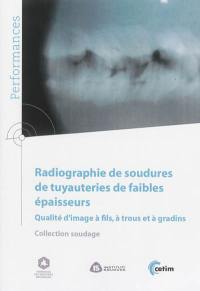 Radiographie de soudures de tuyauteries de faibles épaisseurs : qualité d'image à fils, à trous et à gradins