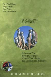 De la vigilance à l'attention... : influence de l'état psychophysiologique et cognitif du conducteur dans les mécanismes d'accidents