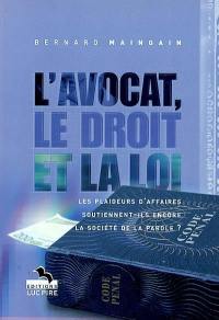 L'avocat, le droit et la loi : les plaideurs d'affaires soutiennent-ils encore la société de la parole ?