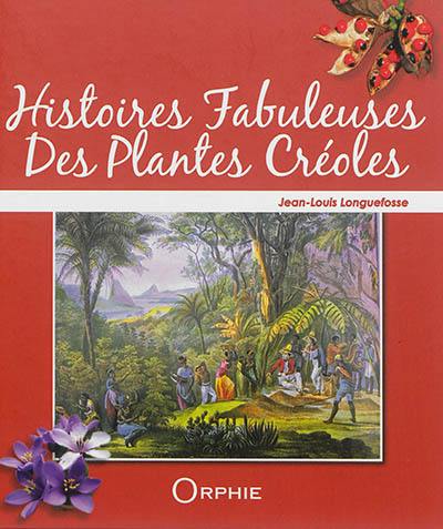 Histoires fabuleuses des plantes créoles