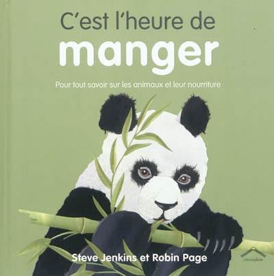 C'est l'heure de manger : pour tout savoir sur les animaux et leur nourriture