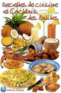 Recettes de cuisine et cocktails des Antilles. Vol. 1