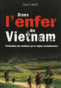 Dans l'enfer du Viêt Nam : persécution des chrétiens par le régime révolutionnaire