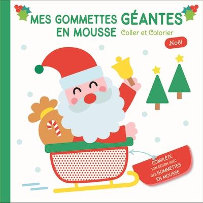 Noël, le Père Noël : mes gommettes géantes en mousse : coller et colorier