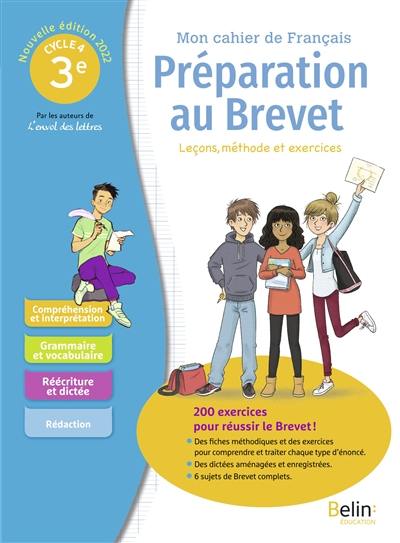 Mon cahier de français, préparation au brevet 3e, cycle 4 : leçons, méthode et exercices : 200 exercices pour réussir le brevet !