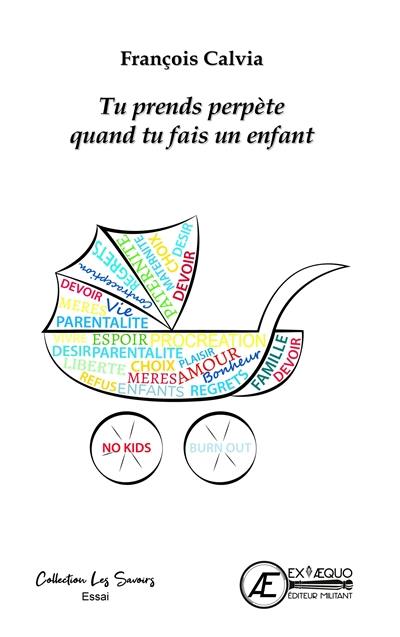 Tu prends perpète quand tu fais un enfant : essai