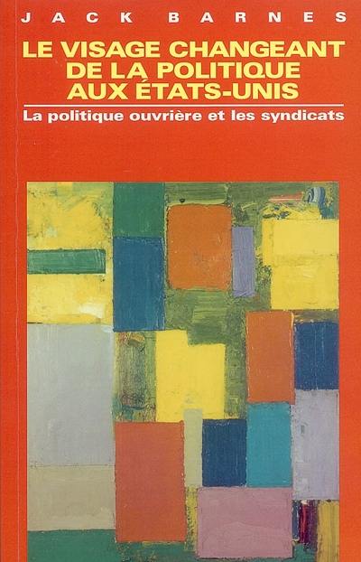 Le visage changeant de la politique aux Etats-Unis : la politique ouvrière et les syndicats