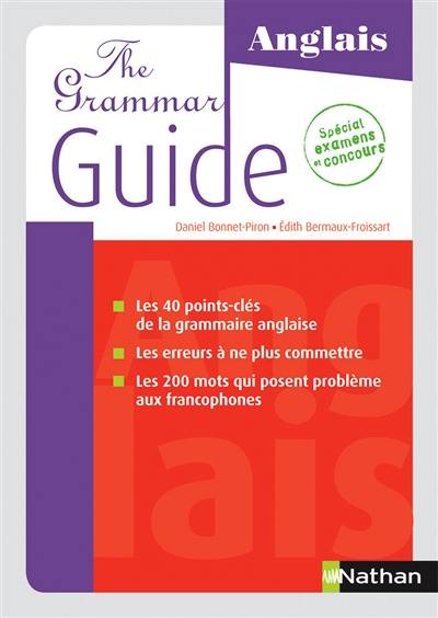 The grammar guide, anglais : spécial examens et concours