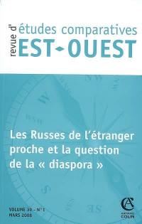 Revue d'études comparatives Est-Ouest, n° 1 (2008). Les Russes de l'étranger proche et la question de la diaspora