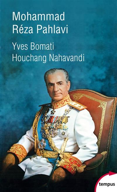 Mohammad Reza Pahlavi : le dernier shah, 1919-1980