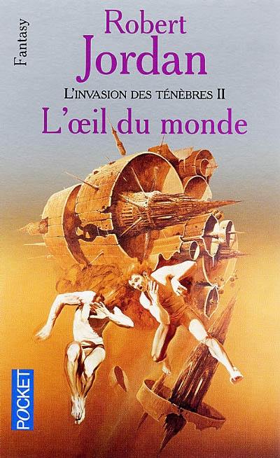 La roue du temps. L'invasion des ténèbres. Vol. 2. L'oeil du monde