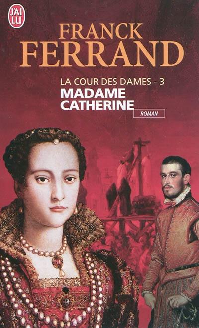 La cour des dames. Vol. 3. Madame Catherine