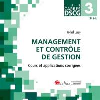 Management et contrôle de gestion, DSCG 3 : cours et applications corrigées