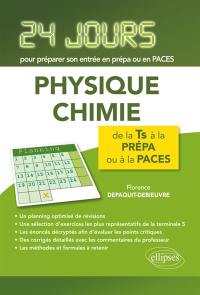 Physique chimie, de la terminale S à la prépa ou à la Paces : 24 jours pour préparer son entrée en prépa ou en Paces