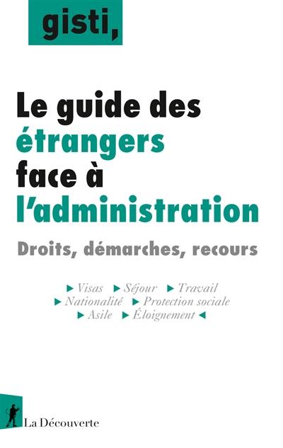 Le guide des étrangers face à l'administration : droits, démarches, recours