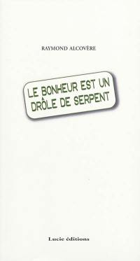 Le bonheur est un drôle de serpent