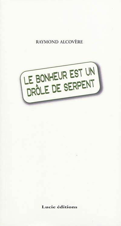 Le bonheur est un drôle de serpent