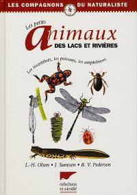 Les petits animaux des lacs et rivières : les invertébrés, les poissons, les amphibiens